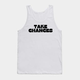 Take Chances. Retro Vintage Motivational and Inspirational Saying Tank Top